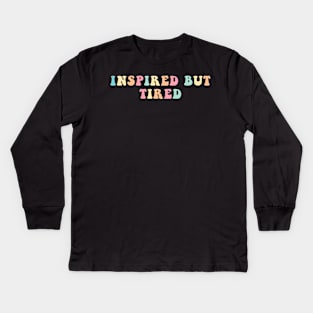 Inspired But Tired Kids Long Sleeve T-Shirt